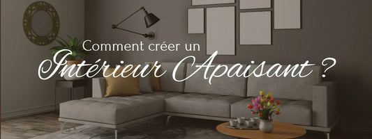 Créer un intérieur apaisant