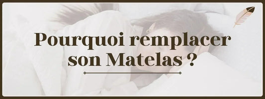 Pourquoi Remplacer son matelas