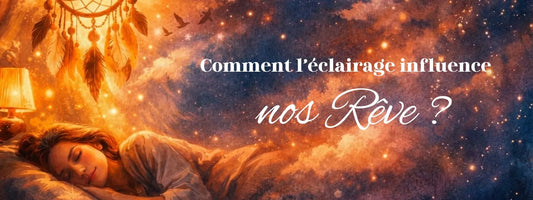 Comment l'éclairage influence nos rêves ?