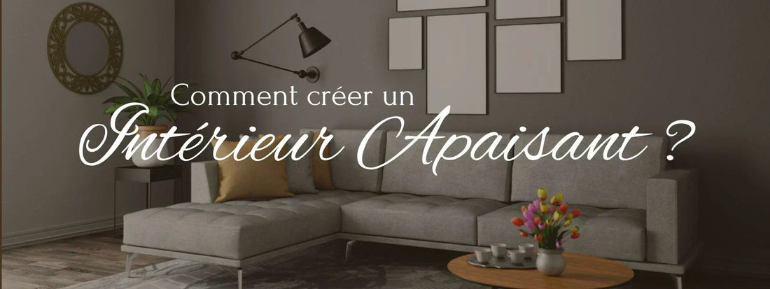 Créer un intérieur apaisant